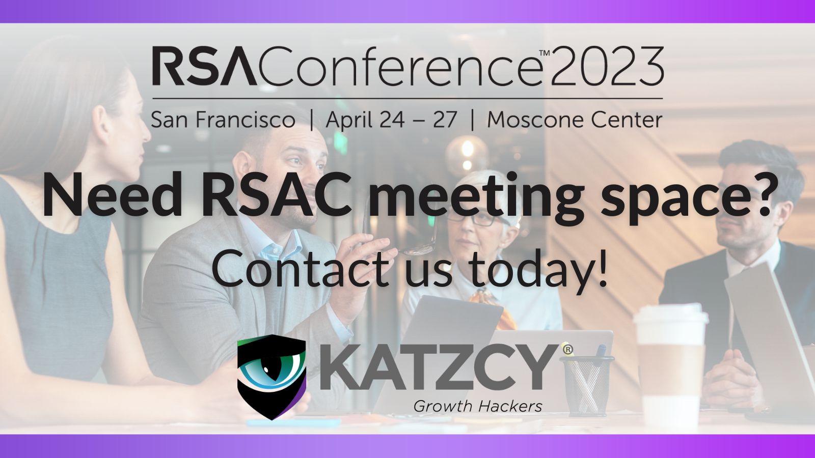 Need RSAC meeting space? Contact Katzcy today! (Background image of team meeting at a table)